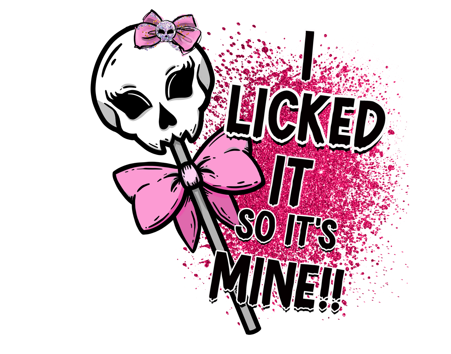 I Licked it so it's Mine