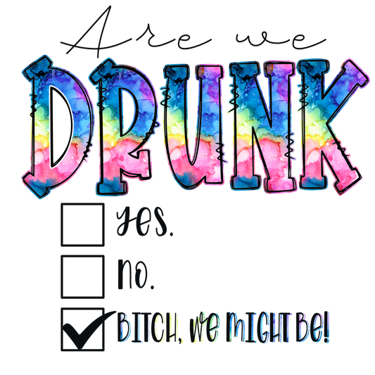 302 - Are We Drunk Yet UV DTF Decal