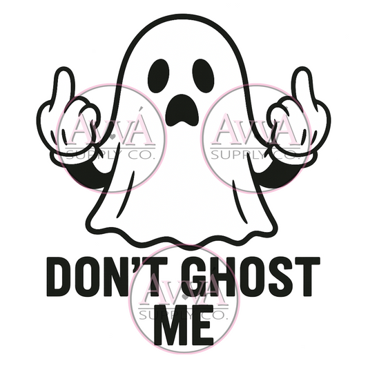 856 - Don’t Ghost Me FU -  Decal