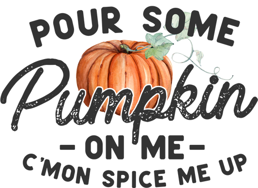 521 - Pour Some Pumpkin on Me UV DTF Decal