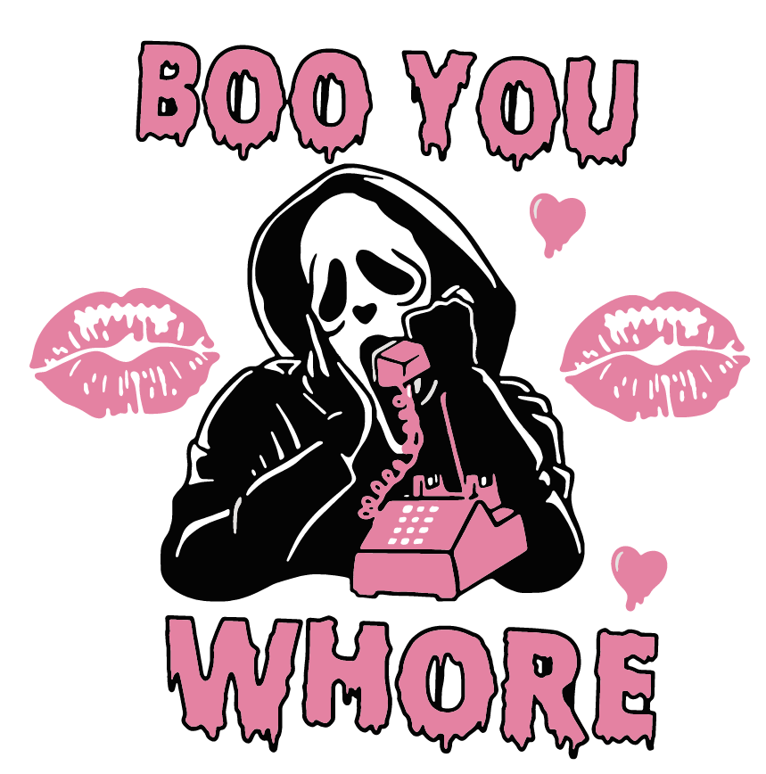 Boo You Whore DTF